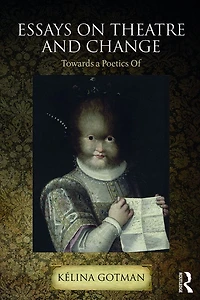 Essays on Theatre and Change: Towards a Poetics Of