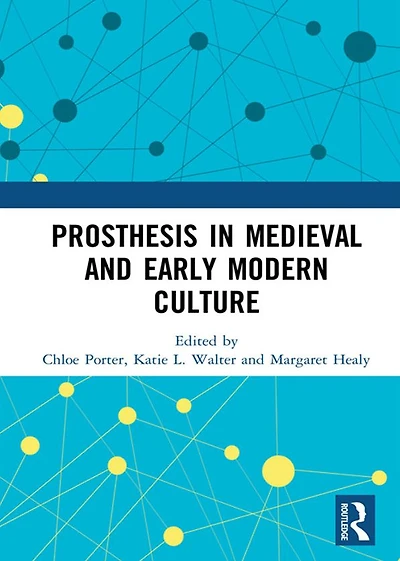 Prosthesis Medieval and Early Modern Culture