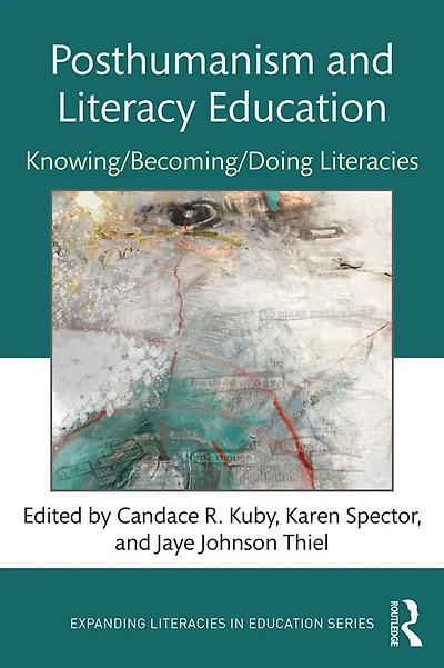 Posthumanism and Literacy Education: Knowing/Becoming/Doing Literacies