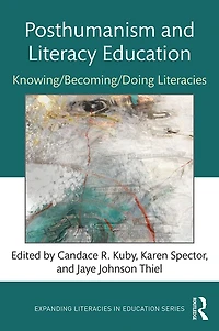 Posthumanism and Literacy Education: Knowing/Becoming/Doing Literacies