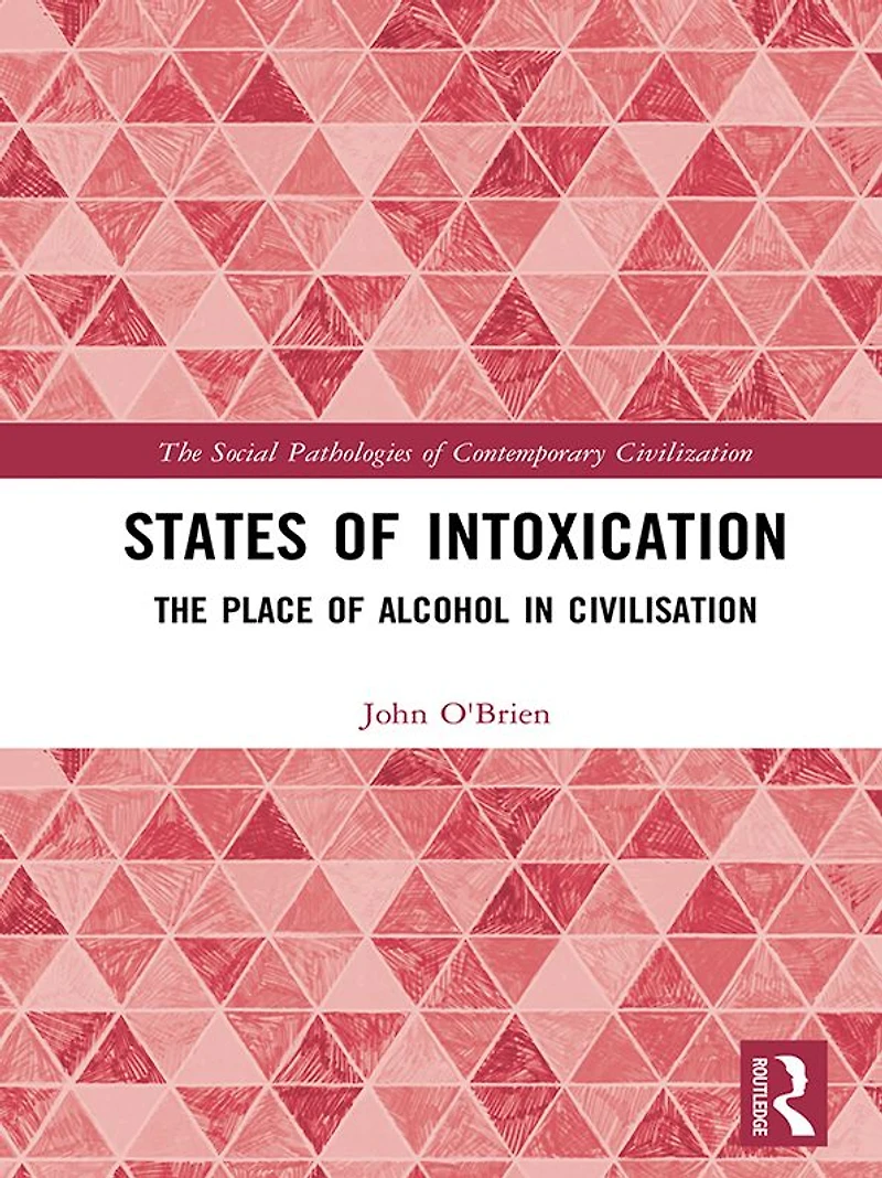 States of Intoxication: The Place Alcohol Civilisation
