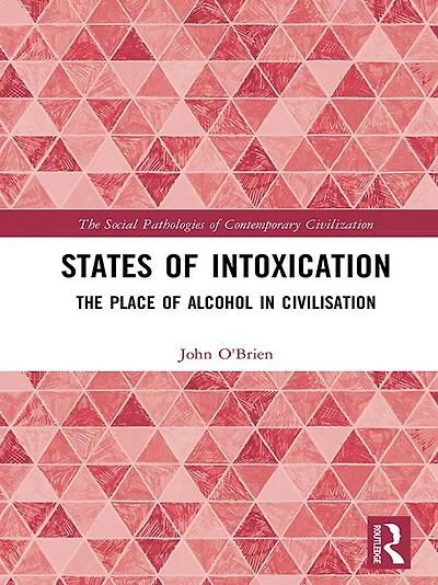States of Intoxication: The Place Alcohol Civilisation