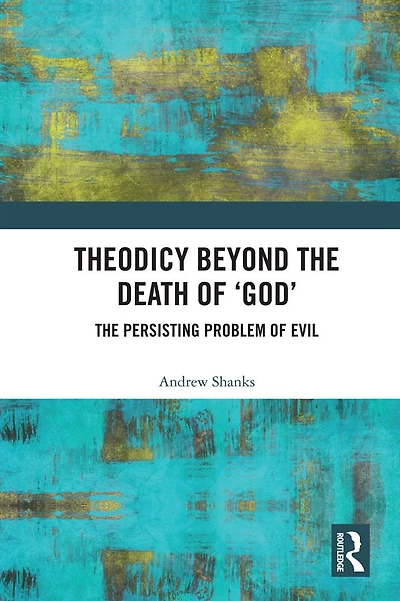 Theodicy Beyond The Death of 'God': Persisting Problem Evil