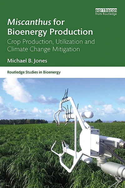 Miscanthus for Bioenergy Production: Crop Production, Utilization and Climate Change Mitigation
