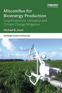 Miscanthus for Bioenergy Production: Crop Production, Utilization and Climate Change Mitigation