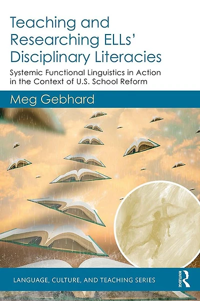 Teaching and Researching ELLs' Disciplinary Literacies: Systemic Functional Linguistics Action the Context of U.S. School Reform