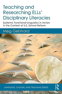 Teaching and Researching ELLs' Disciplinary Literacies: Systemic Functional Linguistics Action the Context of U.S. School Reform