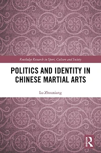 Politics and Identity Chinese Martial Arts