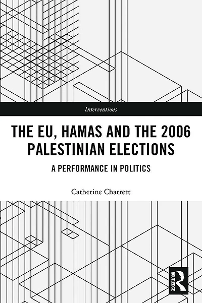 the EU, Hamas and 2006 Palestinian Elections: A Performance Politics