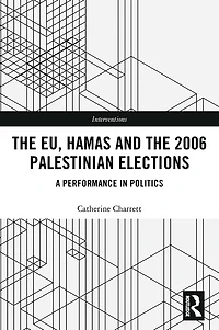 the EU, Hamas and 2006 Palestinian Elections: A Performance Politics