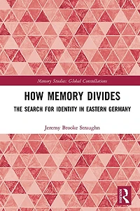 How Memory Divides: The Search for Identity Eastern Germany