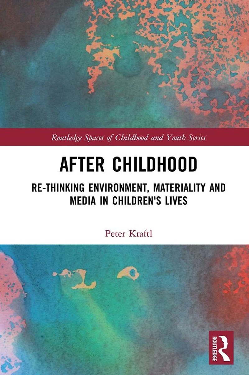 After Childhood: Re-thinking Environment, Materiality and Media Children's Lives