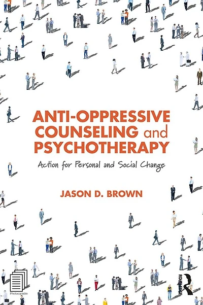Anti-Oppressive Counseling and Psychotherapy: Action for Personal Social Change
