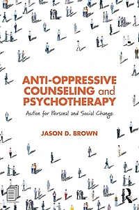 Anti-Oppressive Counseling and Psychotherapy: Action for Personal Social Change