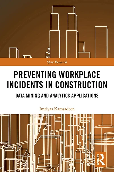 Preventing Workplace Incidents Construction: Data Mining and Analytics Applications