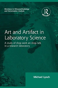 Routledge Revivals: Art and Artifact laboratory Science (1985): a study of shop work talk research