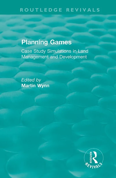 Routledge Revivals: Planning Games (1985): Case Study Simulations Land Management and Development