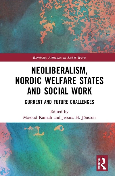 Neoliberalism, Nordic Welfare States and Social Work: Current Future Challenges
