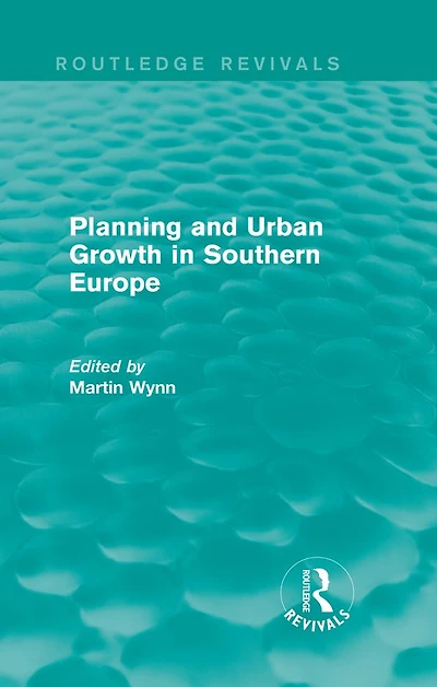 Routledge Revivals: Planning and Urban Growth Southern Europe (1984)