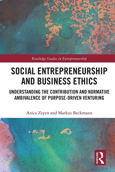 Social Entrepreneurship and Business Ethics: Understanding the Contribution Normative Ambivalence of Purpose-driven Venturing