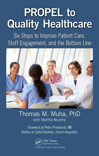 PROPEL to Quality Healthcare: Six Steps Improve Patient Care, Staff Engagement, and the Bottom Line