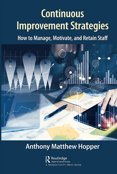 Continuous Improvement Strategies: How to Manage, Motivate, and Retain Staff