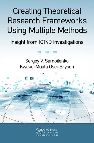 Creating Theoretical Research Frameworks using Multiple Methods: Insight from ICT4D Investigations