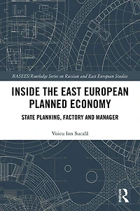 Inside the East European Planned Economy: State Planning, Factory and Manager