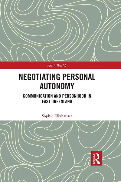 Negotiating Personal Autonomy: Communication and Personhood East Greenland