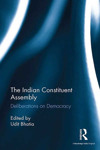The Indian Constituent Assembly: Deliberations on Democracy