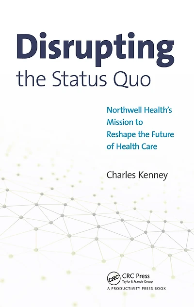 Disrupting the Status Quo: Northwell Health's Mission to Reshape Future of Health Care