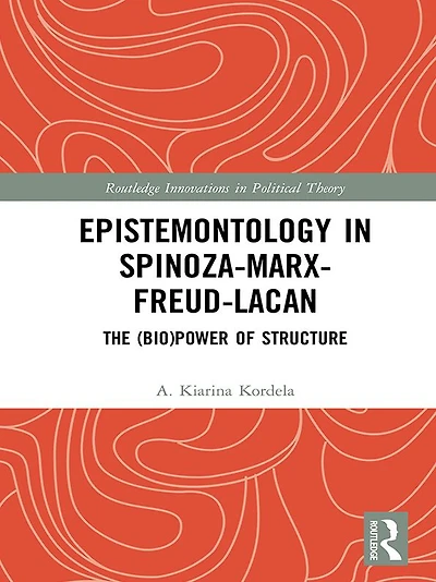 Epistemontology Spinoza-Marx-Freud-Lacan: The (Bio)Power of Structure