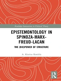 Epistemontology Spinoza-Marx-Freud-Lacan: The (Bio)Power of Structure