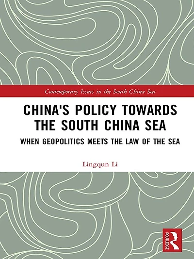 China's Policy towards the South China Sea: When Geopolitics Meets Law of Sea