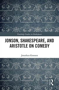 Jonson, Shakespeare, and Aristotle on Comedy