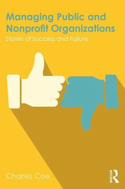 Managing Public and Nonprofit Organizations: Stories of Success Failure
