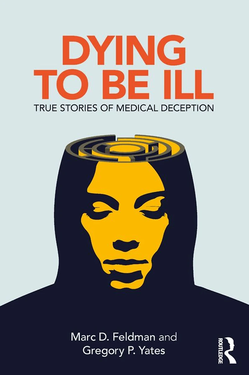 Dying to be Ill: True Stories of Medical Deception