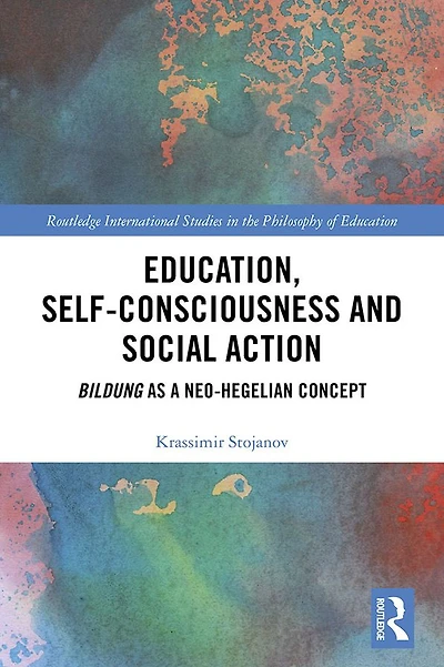 Education, Self-consciousness and Social Action: Bildung as a Neo-Hegelian Concept