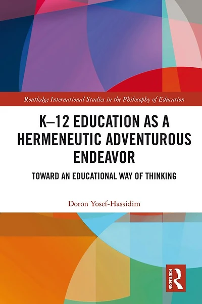 K?12 Education as a Hermeneutic Adventurous Endeavor: Toward an Educational Way of Thinking