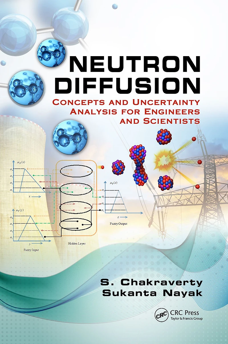 Neutron Diffusion: Concepts and Uncertainty Analysis for Engineers Scientists