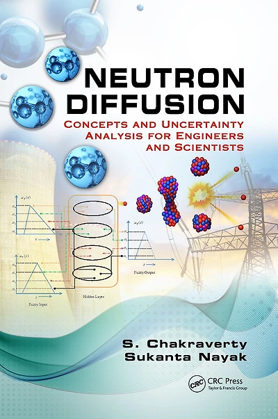Neutron Diffusion: Concepts and Uncertainty Analysis for Engineers Scientists