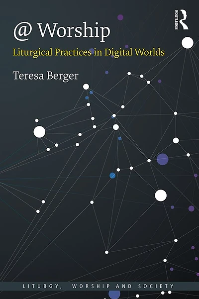 @ Worship: Liturgical Practices Digital Worlds