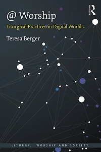 @ Worship: Liturgical Practices Digital Worlds