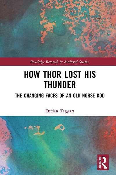 How Thor Lost His Thunder: The Changing Faces of an Old Norse God
