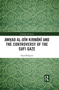 Awhad al-Din Kirmani and the Controversy of Sufi Gaze
