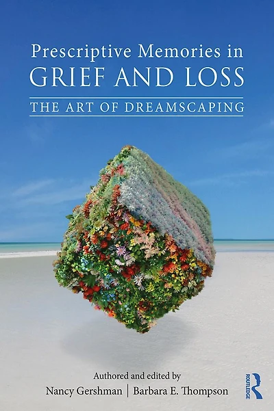 Prescriptive Memories Grief and Loss: The Art of Dreamscaping
