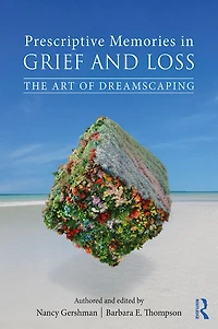Prescriptive Memories Grief and Loss: The Art of Dreamscaping