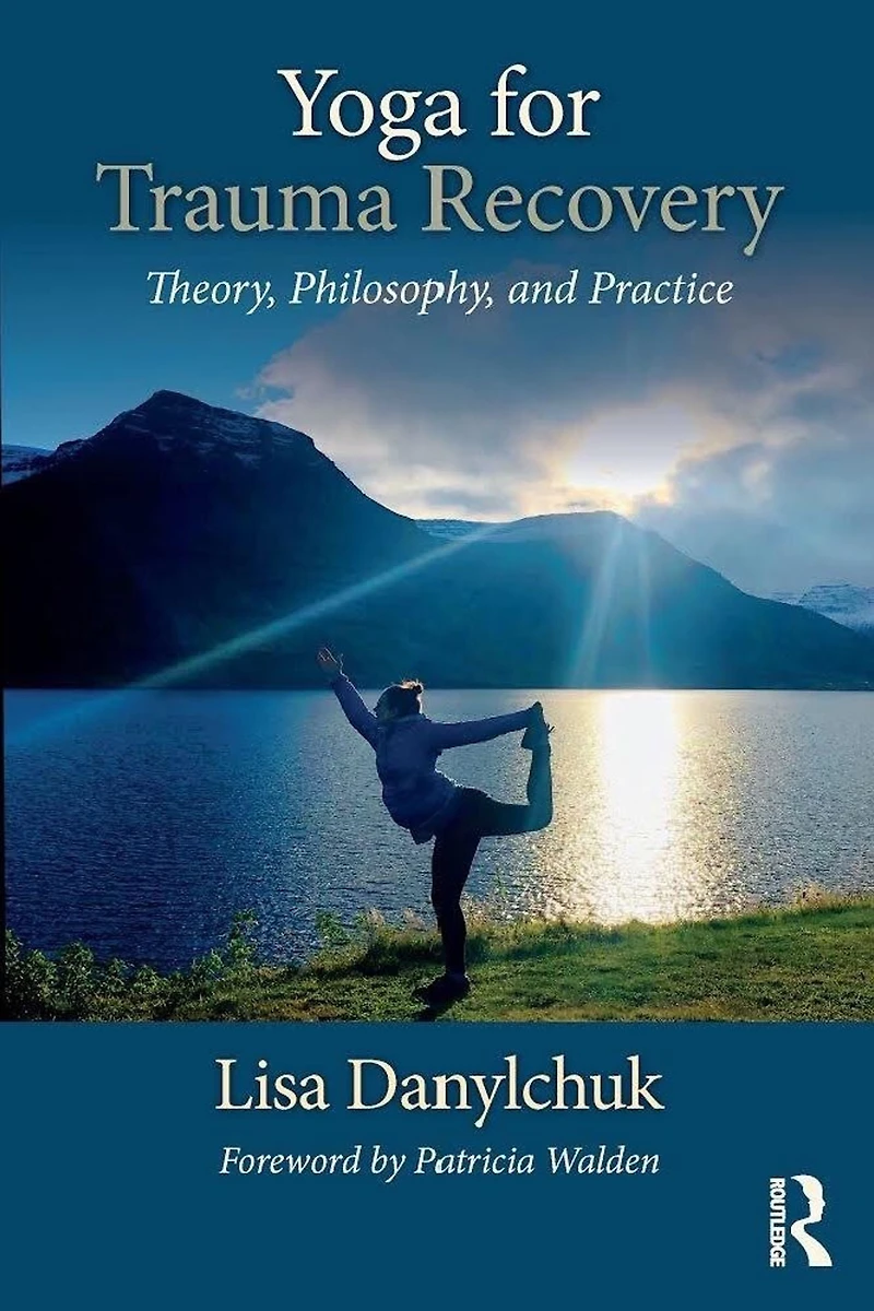 Yoga for Trauma Recovery: Theory, Philosophy, and Practice