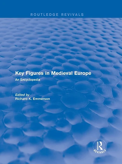 Routledge Revivals: Key Figures Medieval Europe (2006): An Encyclopedia