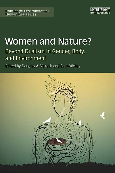 Women and Nature?: Beyond Dualism Gender, Body, Environment